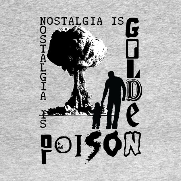 Nostalgia is Golden/Poison T-Shirt (4.0) by WeAreTheMutants